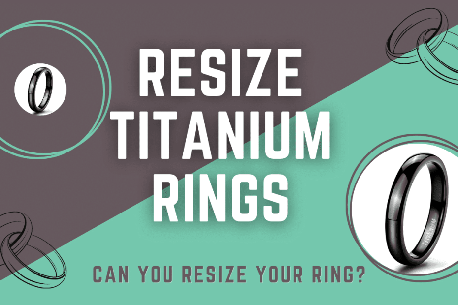 ¿Puedes cambiar el tamaño de los anillos de titanio?